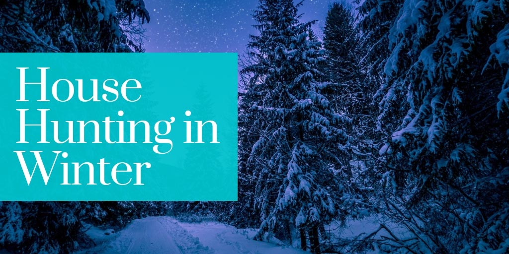 7 Reasons to Start House-Hunting in the Winter 